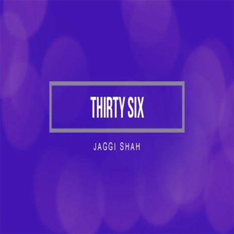 Thirty Six | Boomplay Music