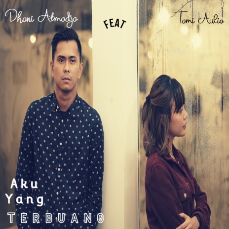 Aku Yang Terbuang ft. Dhani Atmadja | Boomplay Music