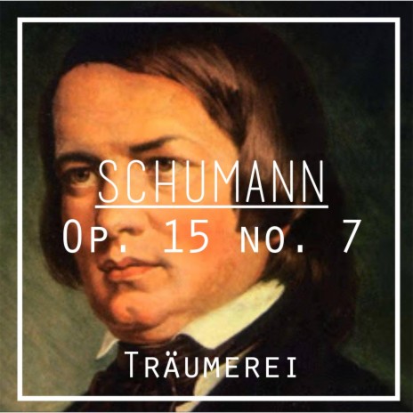 Schumann: Op. 15 No. 7 Träumerei | Boomplay Music