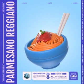 Parmesano reggiano ft. Grosso Gordacho, Carlitto Contadino & Big Capper lyrics | Boomplay Music