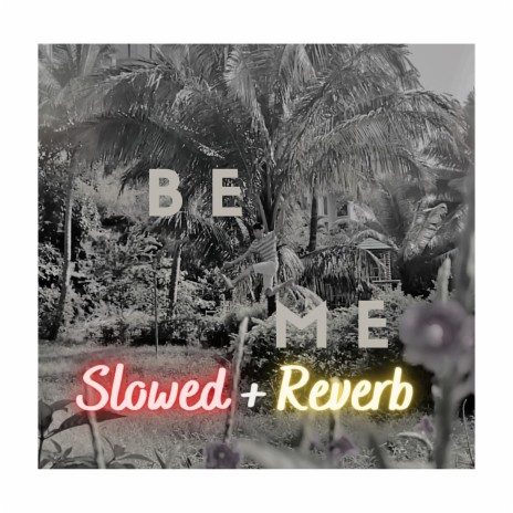 Be Me (Slowed + Reverb) (Slowed) | Boomplay Music