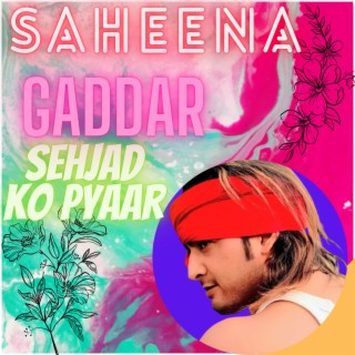 Saheen?a Gaddar Sehjad Ko Pyaar