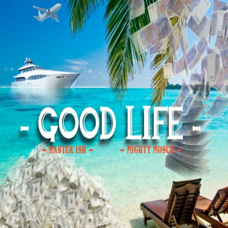 Good Life ft. Master Ish | Boomplay Music