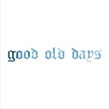 Good Old Days | Boomplay Music