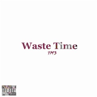 Waste Time