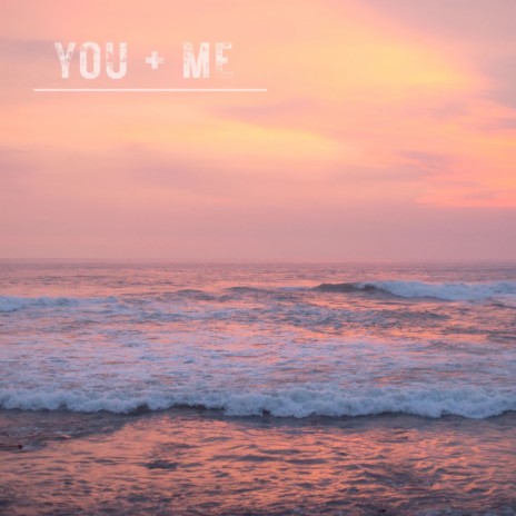 You + Me