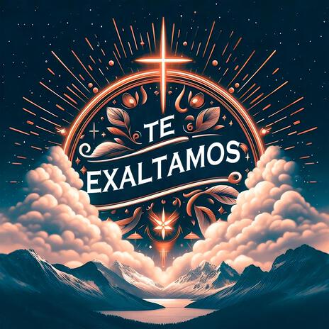 Te Exaltamos | Boomplay Music