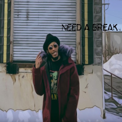 Need a Break | Boomplay Music