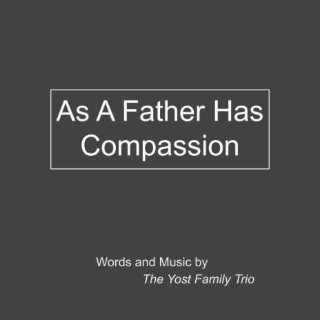 As a Father Has Compassion (Psalm 103:13-18)