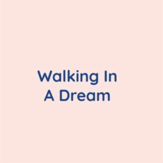 Walking In A Dream