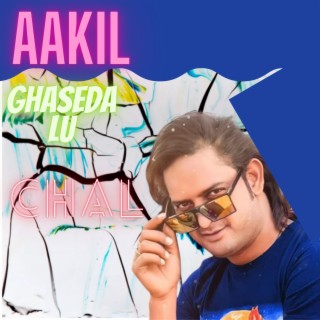 Aakil Ghaseda Lu Chal