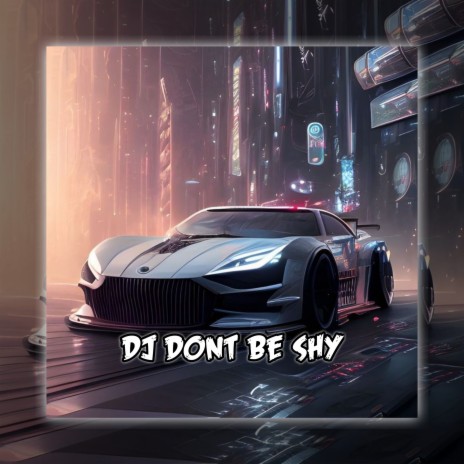 Dont by shy | Boomplay Music