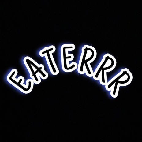 Eaterrr | Boomplay Music