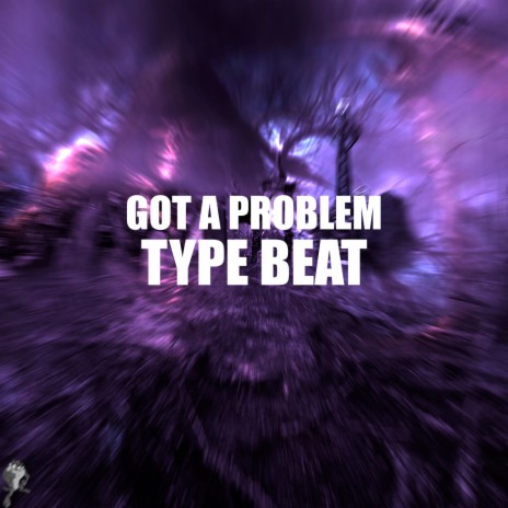 GOT A PROBLEM | Boomplay Music