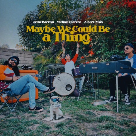 Maybe We Could Be a Thing ft. Michael Carreon & Albert Posis | Boomplay Music