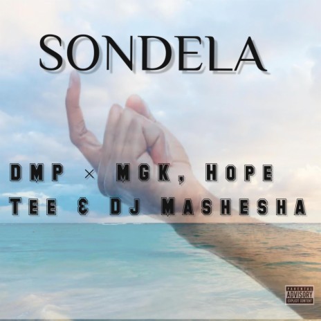 Sondela ft. MGK, Hope Tee & DJ Mashesha | Boomplay Music