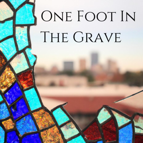 One Foot in the Grave | Boomplay Music