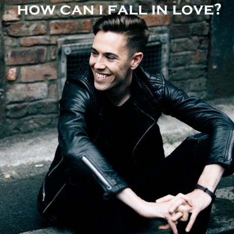 How Can I Fall In Love | Boomplay Music