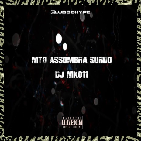 MTG ASSOMBRA SURDO ft. DJ MK011 | Boomplay Music