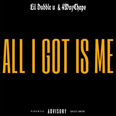 all i got is me ft. 4waychapo | Boomplay Music