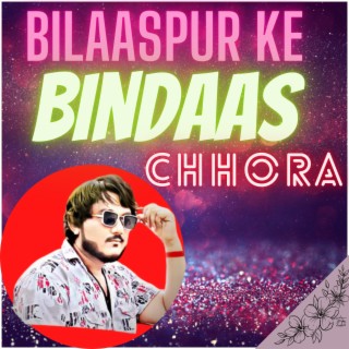 Bilaaspur Ke Bindas Chhora