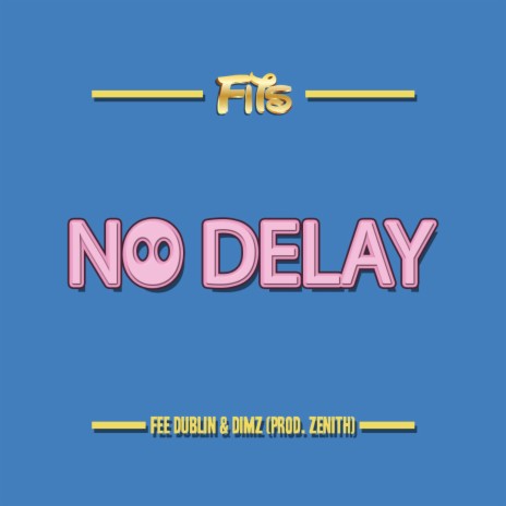 No Delay ft. Fee Dublin & Dimz | Boomplay Music