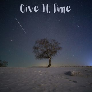 Give It Time