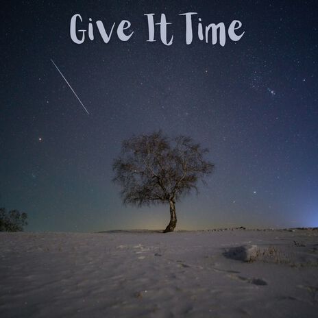 Give It Time | Boomplay Music