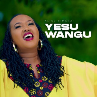 Yesu Wangu lyrics | Boomplay Music