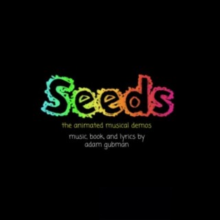 Seeds (The Animated Musical Soundtrack Demos)