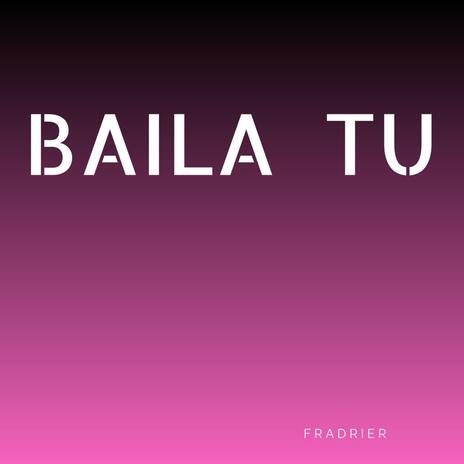 BAILA TU