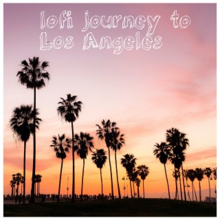 Lofi Journey to Los Angeles