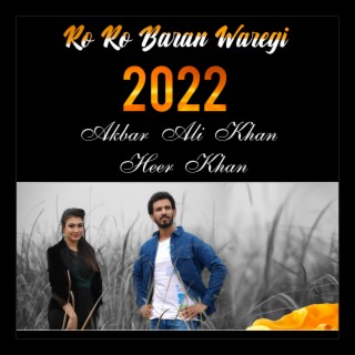 Ro Ro Baran Waregi - Akbar Ali Khan ft Heer Khan 2022