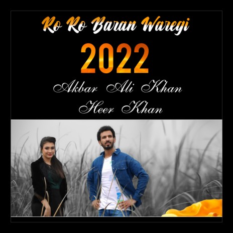 Ro Ro Baran Waregi - Akbar Ali Khan ft Heer Khan 2022 ft. Heer Khan