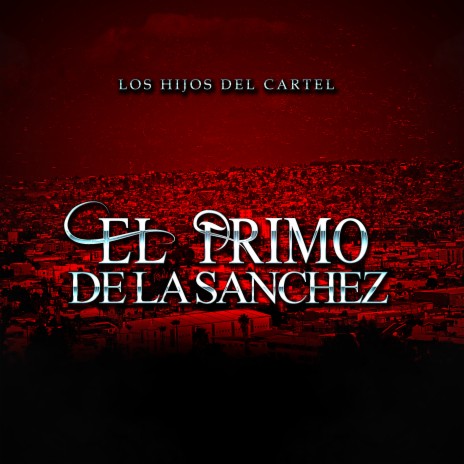 El Primo de la Sanchez | Boomplay Music