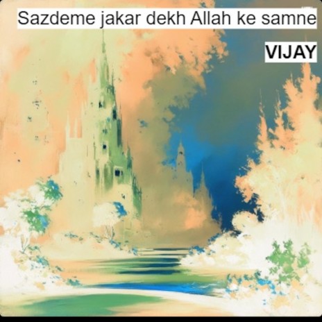 Sazdeme jakar dekh Allah ke samne | Boomplay Music