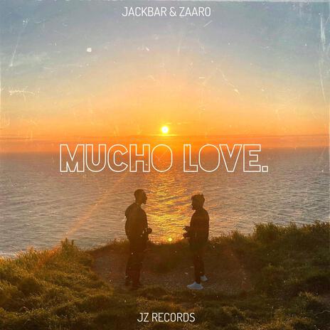 MUCHO LOVE. ft. Jackbar | Boomplay Music