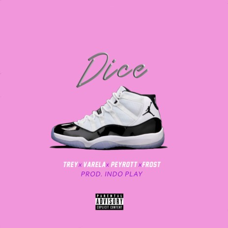 Dice ft. Peyrott, Trey & Fyber Frost | Boomplay Music