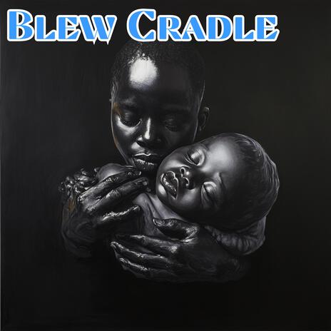 Blew Cradle | Boomplay Music