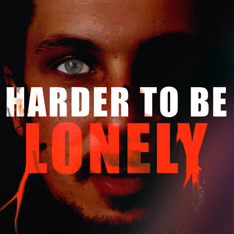 Harder to Be Lonely | Boomplay Music