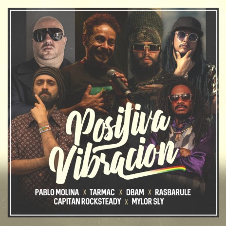 Positiva Vibración ft. Pablo Molina, MYLOR SLY, Capitan Rocksteady, Rasbarule & DE BRUCES A MI | Boomplay Music