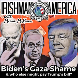 Biden's Gaza Shame & Can Someone Else Pay Trump's Tab?
