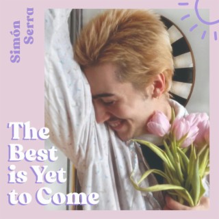 The Best is Yet to Come lyrics | Boomplay Music