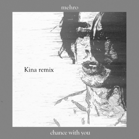 chance with you (Kina Remix) ft. Kina | Boomplay Music