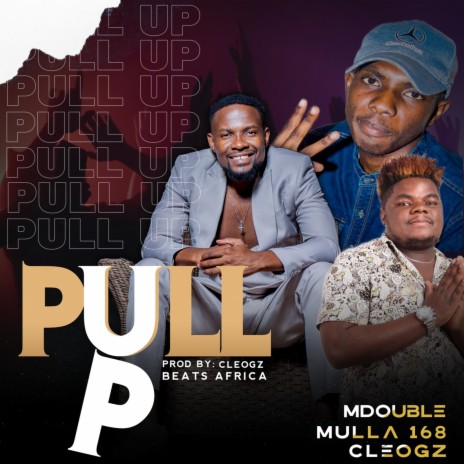 Pull Up ft. Mulla 168 & cleogz | Boomplay Music