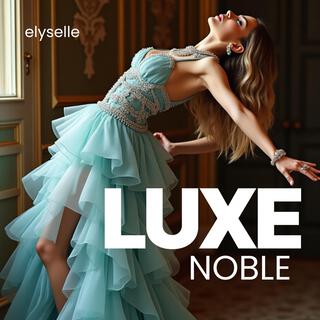 LUXE NOBLE