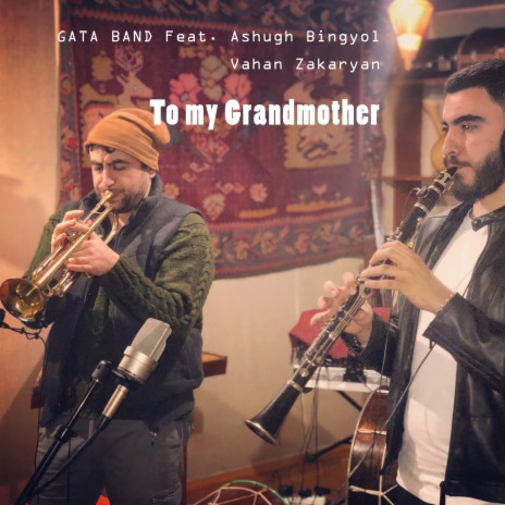 To my Grandmother ft. Ashugh Bingyol & Vahan Zakaryan | Boomplay Music