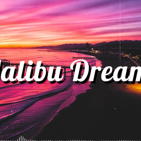 Malibu Dreams | Boomplay Music