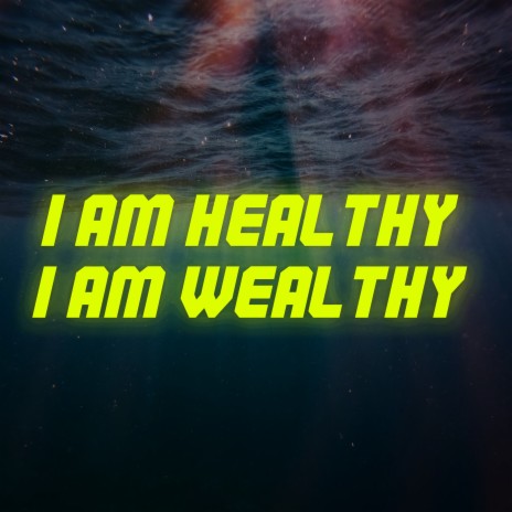 I Am (I Am Healthy, I Am Wealthy) | Boomplay Music