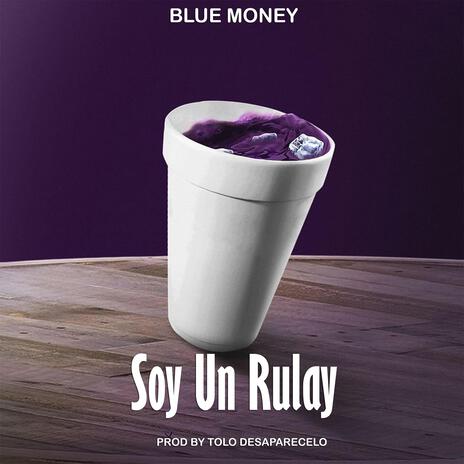 Soy Un Rulay ft. TOLO DESAPARECELO | Boomplay Music